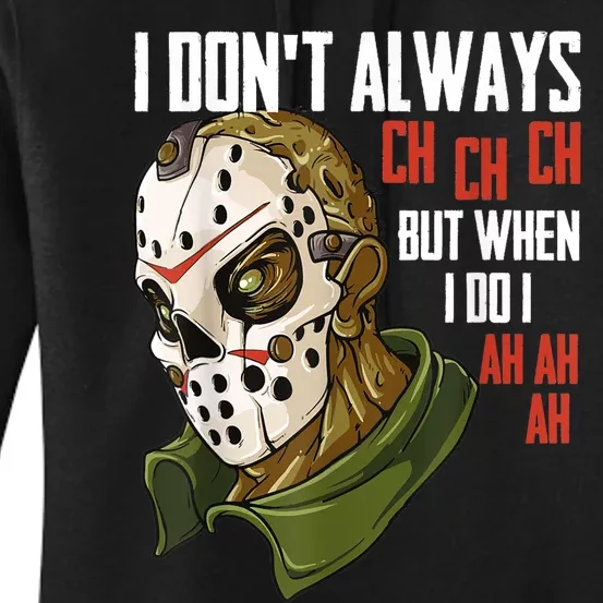 I Dont Always Ch Ch Ch Lazy Halloween Costume Horror Movie Women's Pullover Hoodie