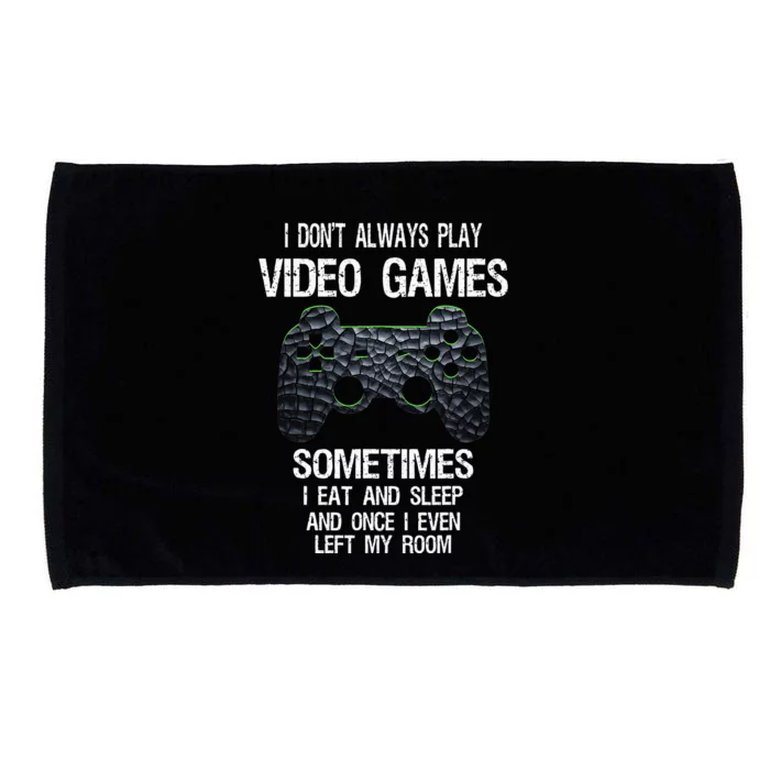 I Dont Always Play Video Games Funny Gamer Teens Microfiber Hand Towel