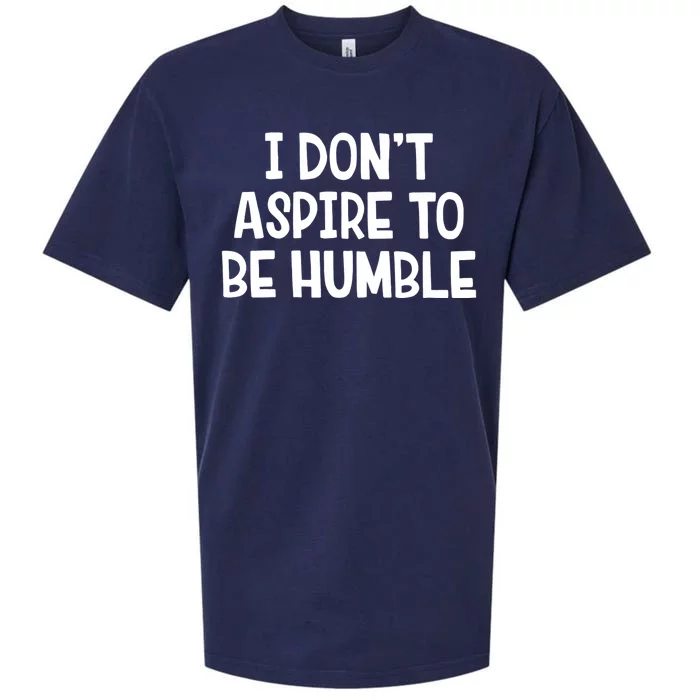 I Don’T Aspire To Be Humble Sueded Cloud Jersey T-Shirt