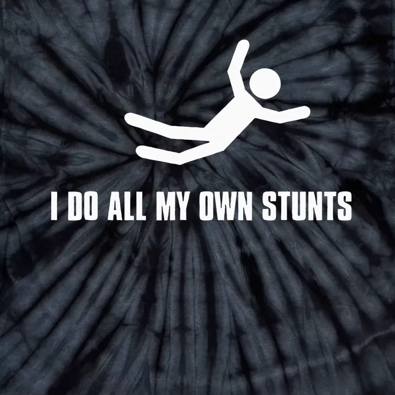 I Do All My Own Stunts Dark Tie-Dye T-Shirt