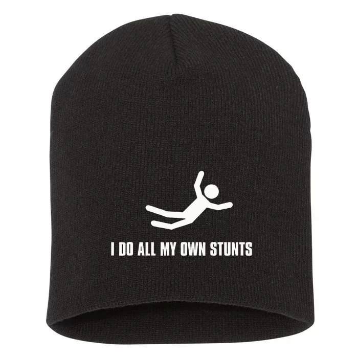 I Do All My Own Stunts Dark Short Acrylic Beanie