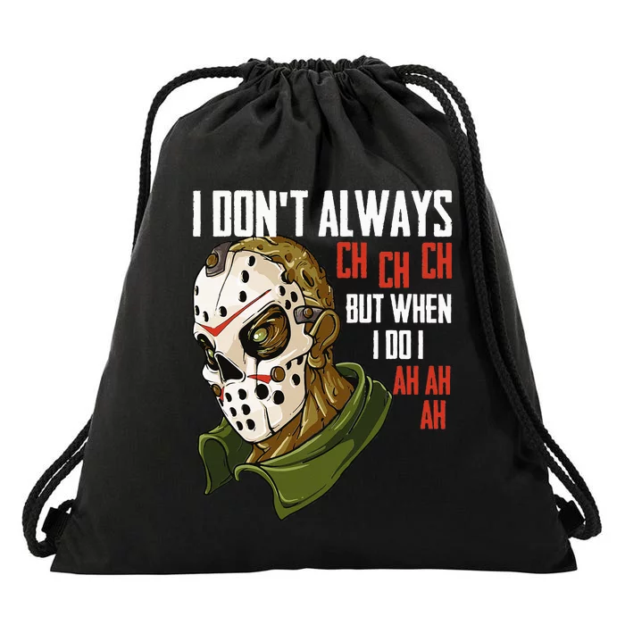 I Dont Always Ch Ch Ch Lazy Halloween Costume Horror Movie Drawstring Bag