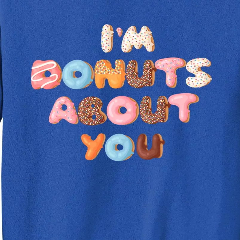 I'm Donuts About You Funny Doughnut Pun Valentines Day Great Gift Sweatshirt