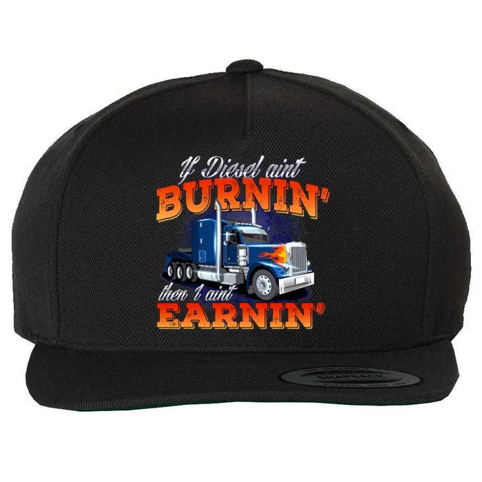 If Diesel Ain't Burnin' Trucker Semi Truck Driver Trucking Wool Snapback Cap