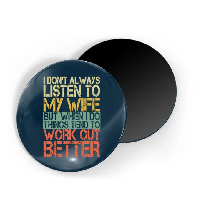 I DonT Always Listen To My Wife Funny Husband Magnet