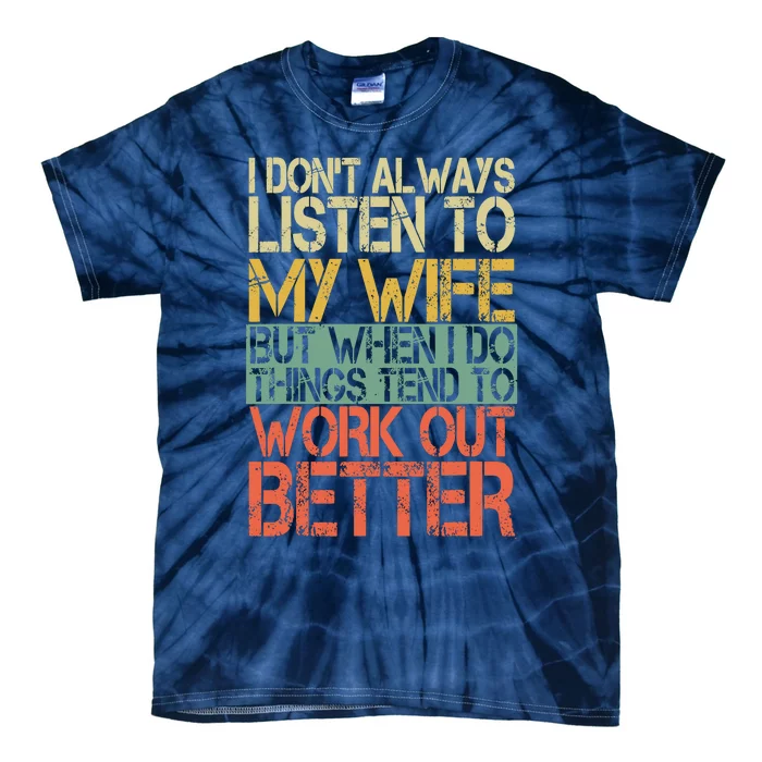 I DonT Always Listen To My Wife Funny Husband Tie-Dye T-Shirt