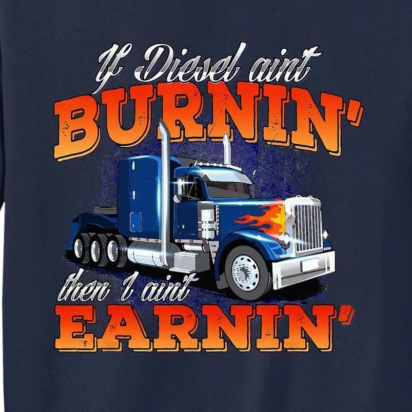 If Diesel Aint Burnin Trucker Semi Truck Driver Trucking Tall Sweatshirt