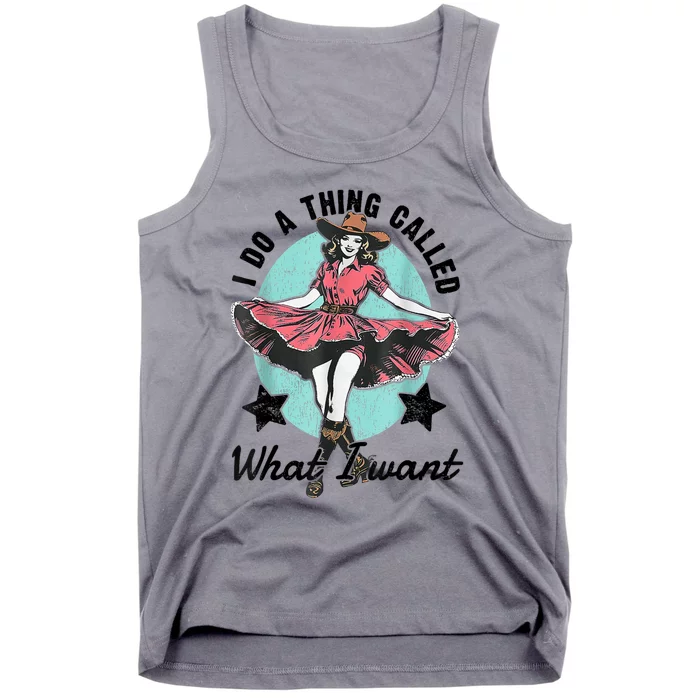 I Do A Thing Called What I Want Tank Top