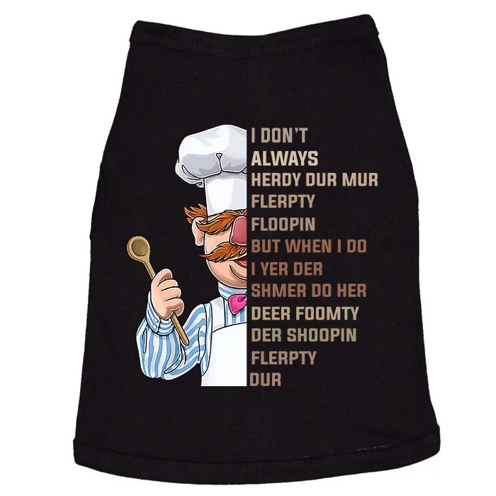 I DonT Always Herdy Dur Mur Flerpty Floopin Funny Swedish Chef Doggie Tank