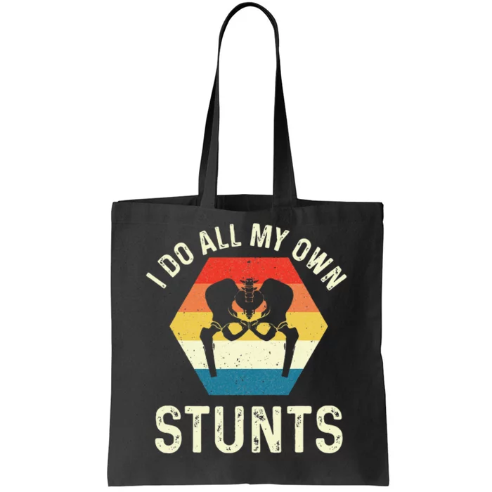 I Do All My Own Stunts Hip Replacement Surgery Recovery Tote Bag