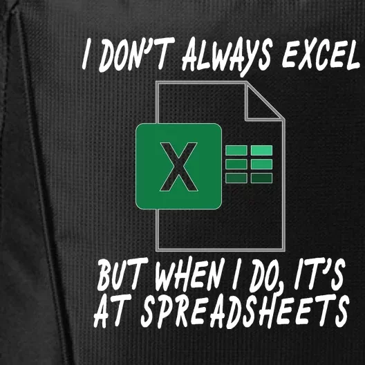 I Don't Always Excel But When I Do It's At Spreadsheets City Backpack