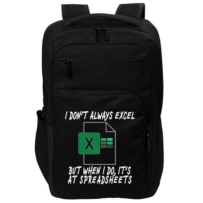 I Don't Always Excel But When I Do It's At Spreadsheets Impact Tech Backpack