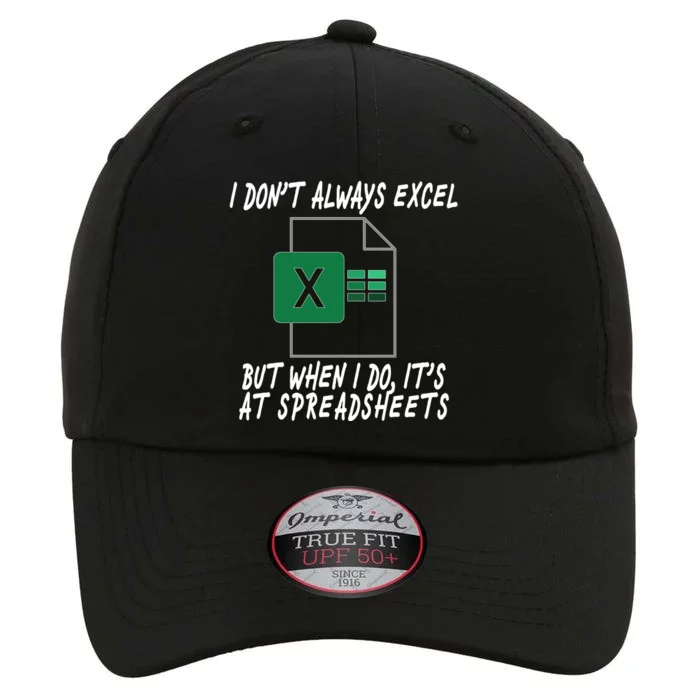 I Don't Always Excel But When I Do It's At Spreadsheets The Original Performance Cap