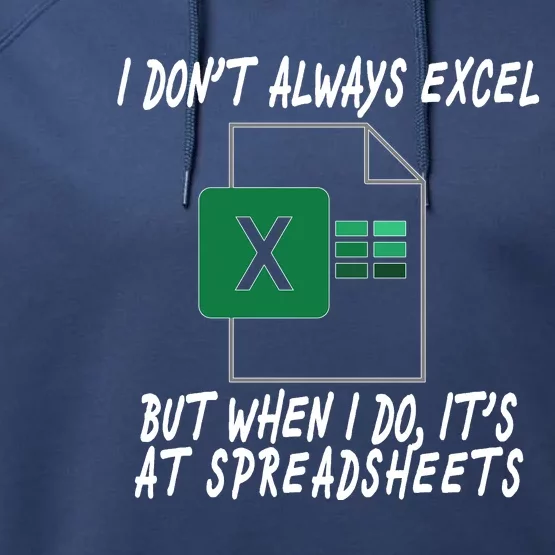 I Don't Always Excel But When I Do It's At Spreadsheets Performance Fleece Hoodie