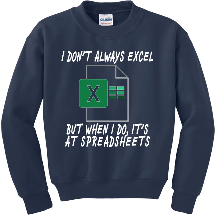 I Don't Always Excel But When I Do It's At Spreadsheets Kids Sweatshirt