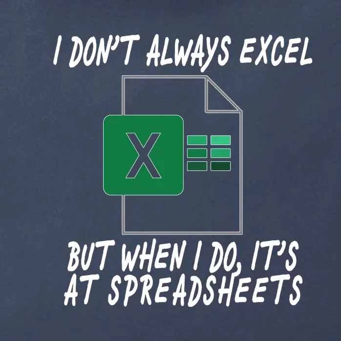 I Don't Always Excel But When I Do It's At Spreadsheets Zip Tote Bag