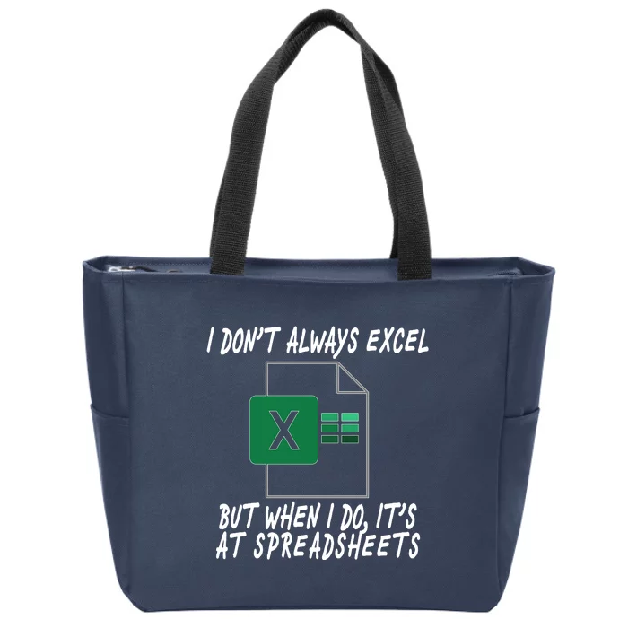 I Don't Always Excel But When I Do It's At Spreadsheets Zip Tote Bag