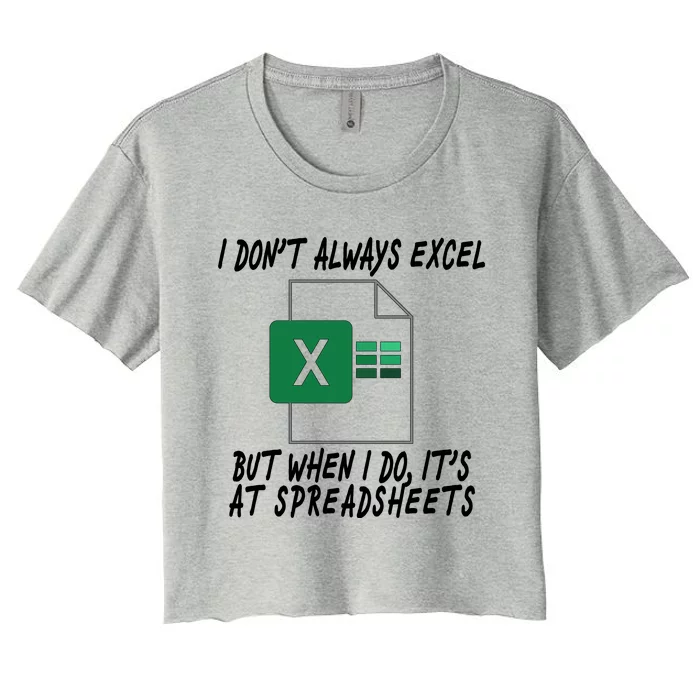 I Don't Always Excel But When I Do It's At Spreadsheets Women's Crop Top Tee