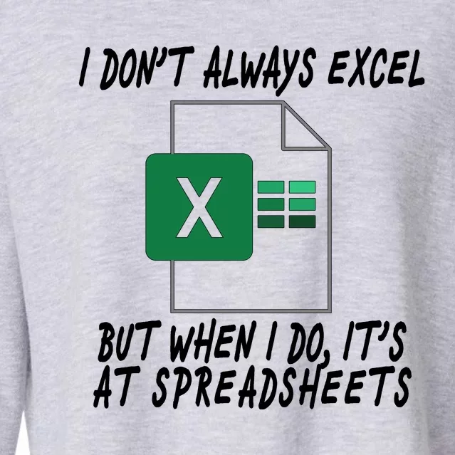 I Don't Always Excel But When I Do It's At Spreadsheets Cropped Pullover Crew