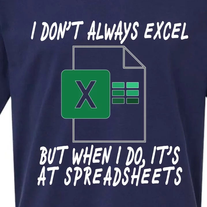 I Don't Always Excel But When I Do It's At Spreadsheets Sueded Cloud Jersey T-Shirt