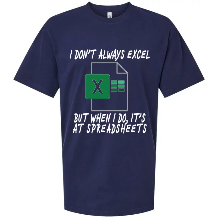 I Don't Always Excel But When I Do It's At Spreadsheets Sueded Cloud Jersey T-Shirt