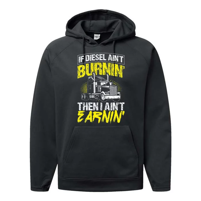 If Diesel Aint Burnin Then I Aint Earning Truck Trucker Performance Fleece Hoodie