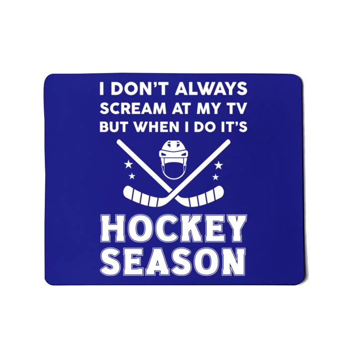 I Dont Always Scream On Tv But When I Do Its Hockey Season Gift Mousepad