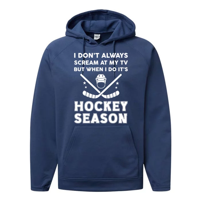 I Dont Always Scream On Tv But When I Do Its Hockey Season Gift Performance Fleece Hoodie