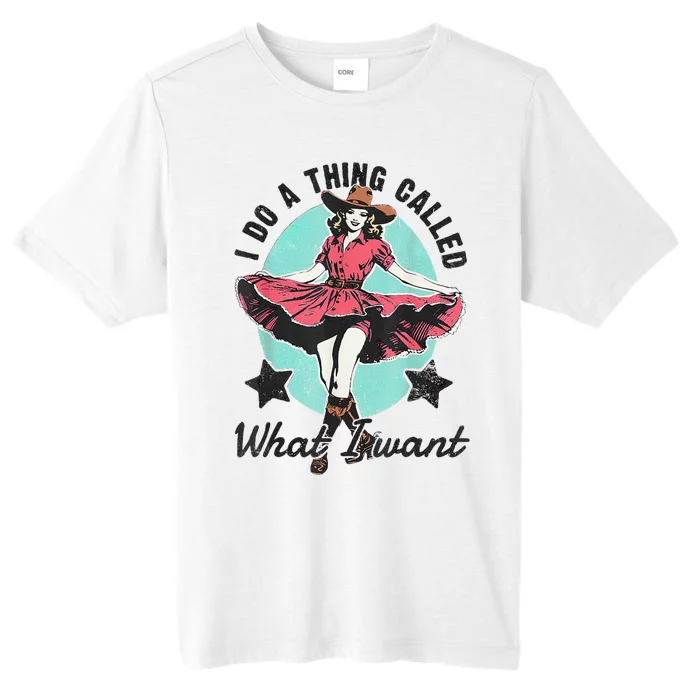 I Do A Thing Called What I Want Western ChromaSoft Performance T-Shirt