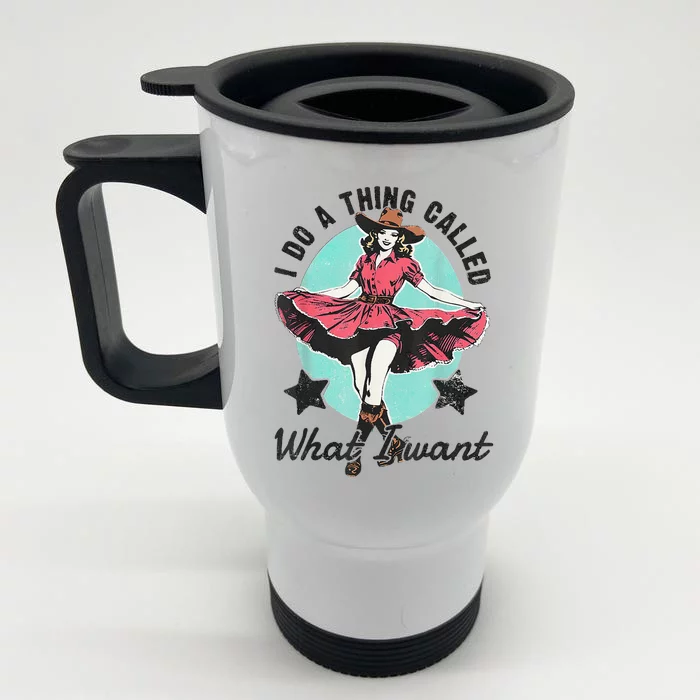 I Do A Thing Called What I Want Western Front & Back Stainless Steel Travel Mug