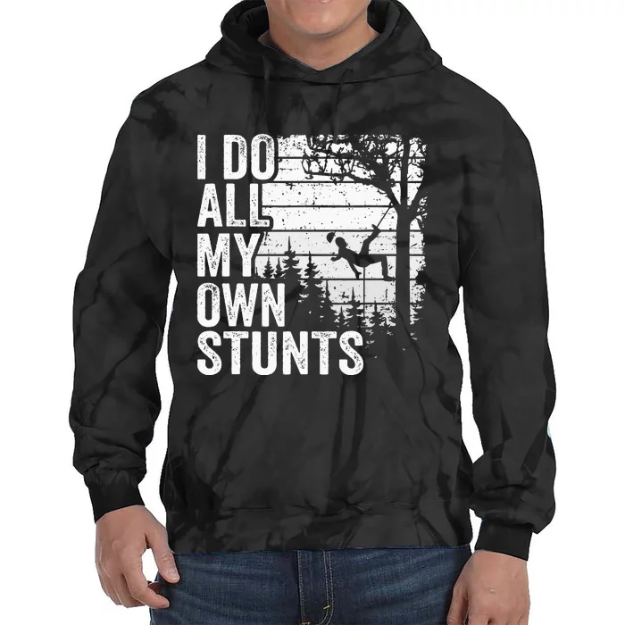 I Do All My Own Stunts Arborist Vintage Tree Climber Tie Dye Hoodie