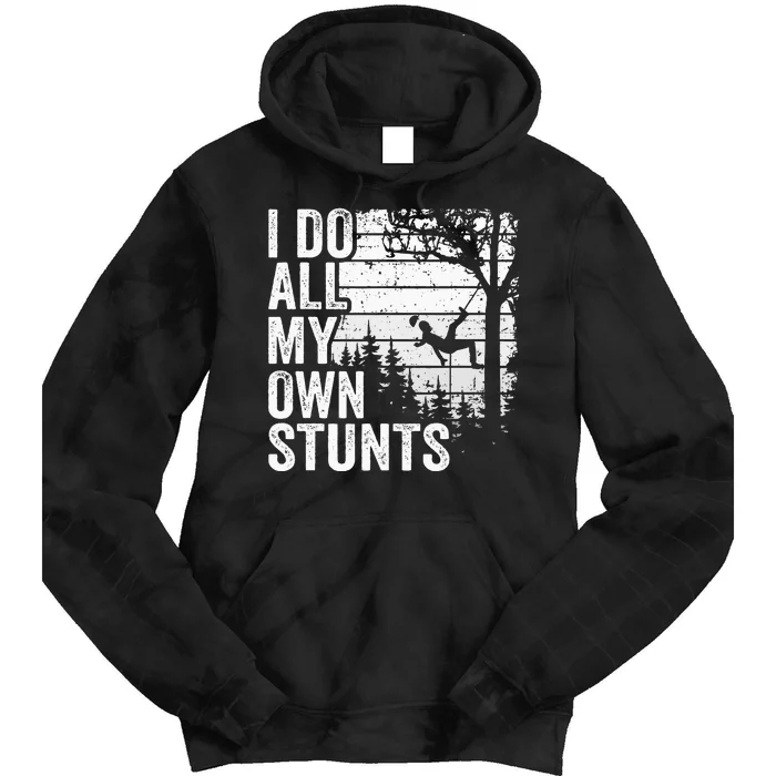 I Do All My Own Stunts Arborist Vintage Tree Climber Tie Dye Hoodie