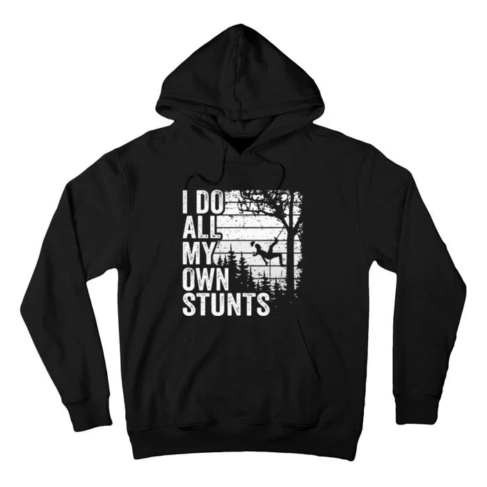 I Do All My Own Stunts Arborist Vintage Tree Climber Tall Hoodie