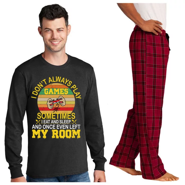 I DonT Always Play Games Next Level Gaming Mode Merch Gift Long Sleeve Pajama Set