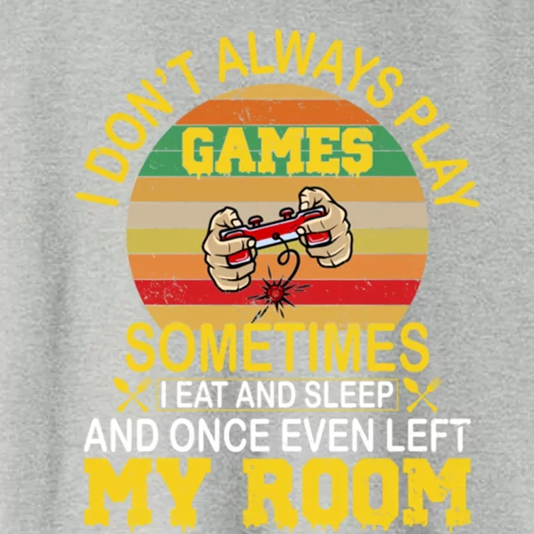 I DonT Always Play Games Next Level Gaming Mode Merch Gift Women's Crop Top Tee