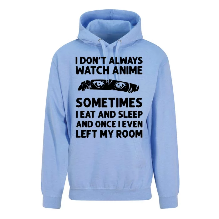 I Dont Always Watch Anime Sometimes I Eat And Sleep And Once I Even Left Unisex Surf Hoodie