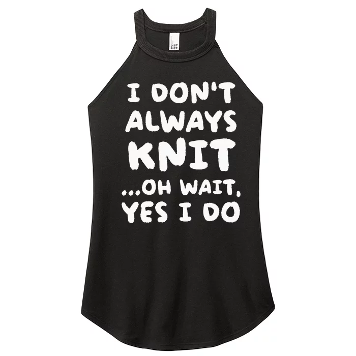 I Dont Always Knit Funny Knitting Women’s Perfect Tri Rocker Tank