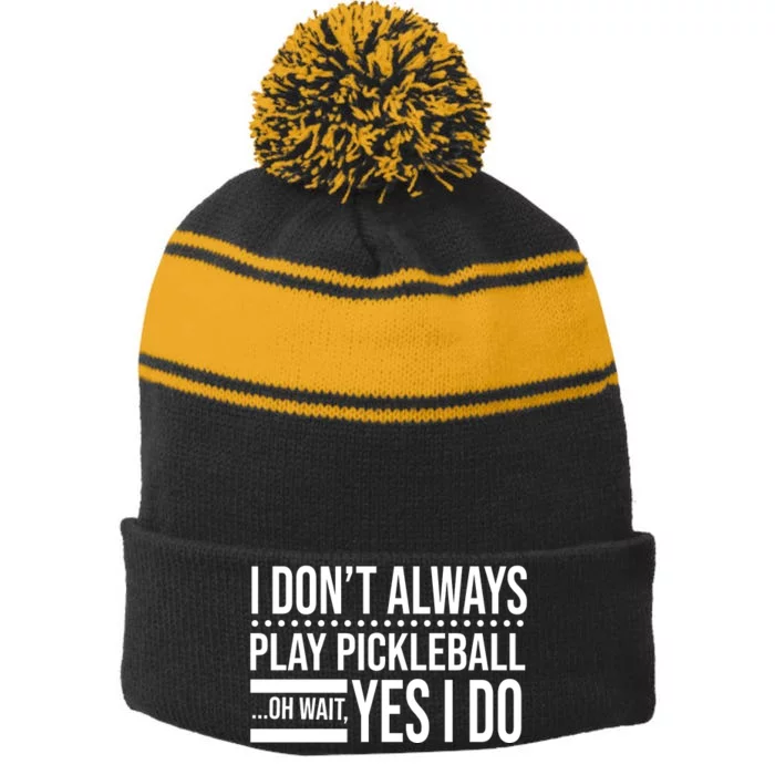 I Don't Always Play Pickleball Funny Stripe Pom Pom Beanie