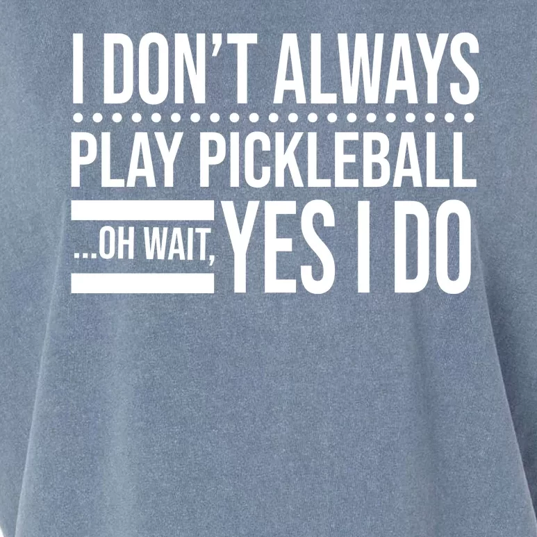 I Don't Always Play Pickleball Funny Garment-Dyed Women's Muscle Tee