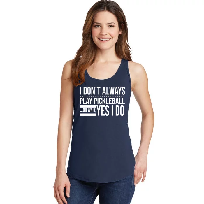 I Don't Always Play Pickleball Funny Ladies Essential Tank