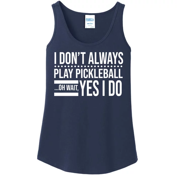 I Don't Always Play Pickleball Funny Ladies Essential Tank