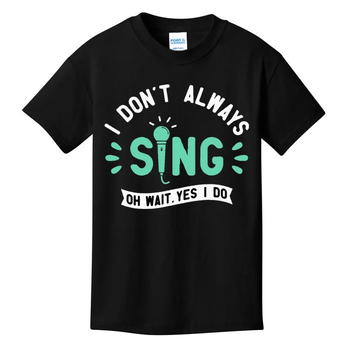 I Don't Always Sing Karaoke Party Musician Singer Kids T-Shirt