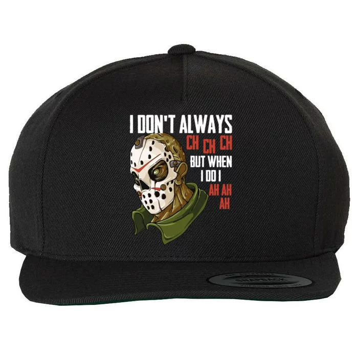 I Dont Always Ch Ch Ch Lazy Halloween Costume Horror Movie Cool Gift Wool Snapback Cap