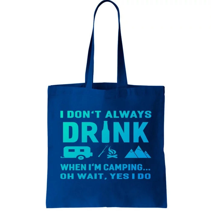 I DonT Always When IM Camping Meaningful Gift Funny Cute Gift Tote Bag