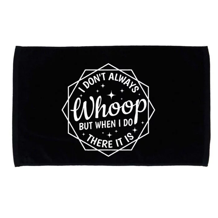 I Dont Always Whoop But When I Do There It Is Vintage Microfiber Hand Towel