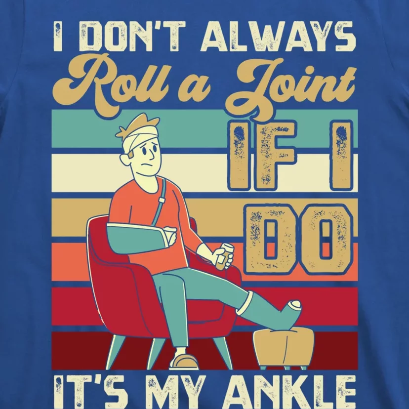 I Dont Always Roll A Joint And I Do My Own Stunts Funny Pun Cool Gift T-Shirt