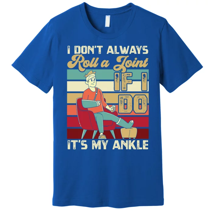 I Dont Always Roll A Joint And I Do My Own Stunts Funny Pun Cool Gift Premium T-Shirt