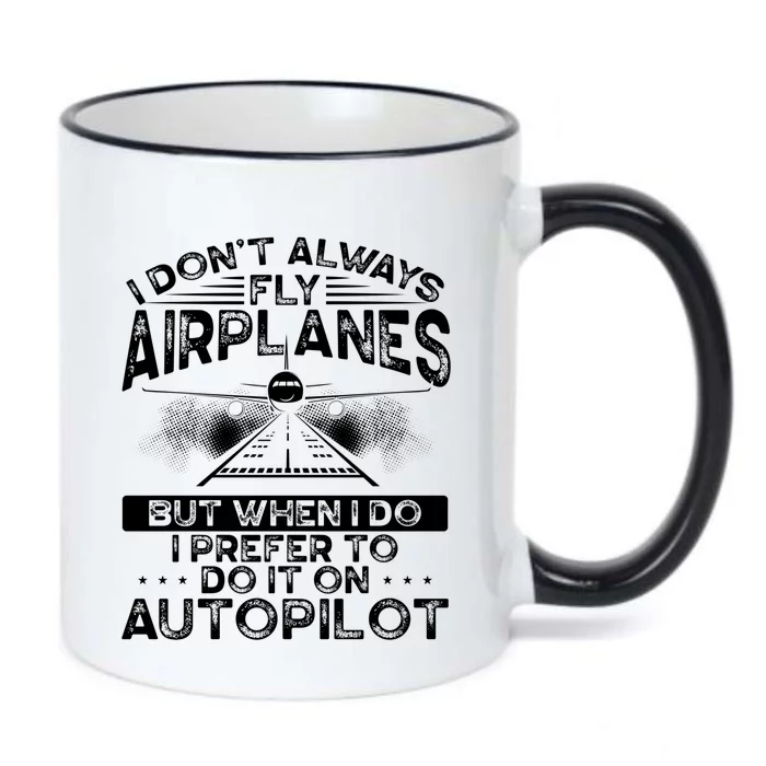 I Dont Always Fly Airplanes Aviation Airline Pilot Gift Black Color Changing Mug