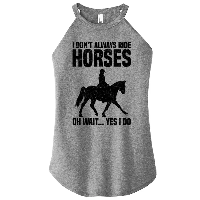 I Don’T Always Ride Horses Horseback Riding Gift Women’s Perfect Tri Rocker Tank