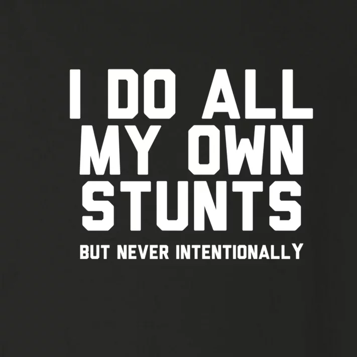 I Do All My Own Stunts But Never Intentionally Funny Sarcasm Gift Toddler Long Sleeve Shirt